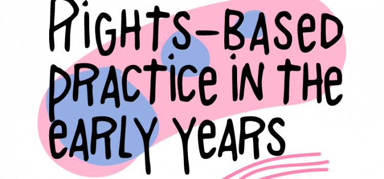 Rights-based practice in the Early Years Rights-based practice in the Early Years